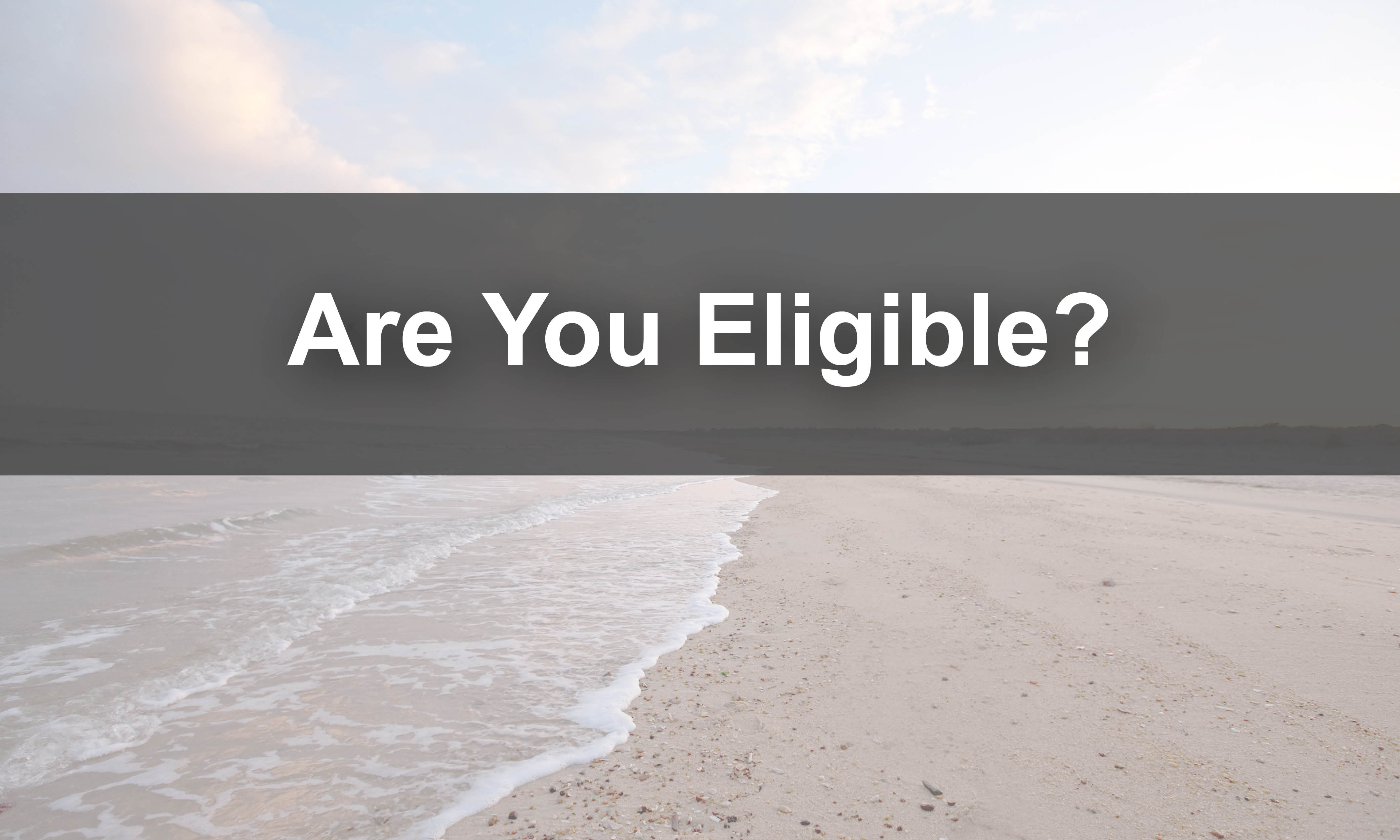 Are You Eligible? Link to eligibility requirements